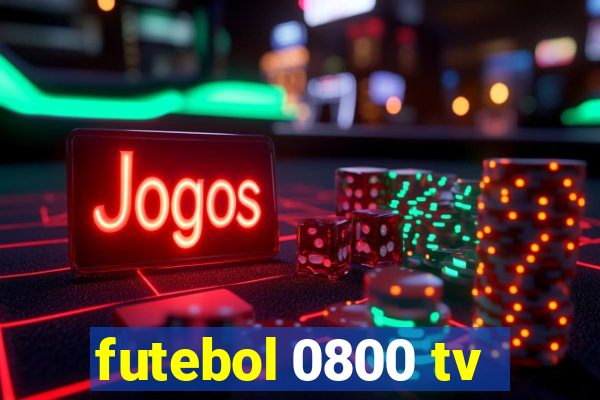 futebol 0800 tv